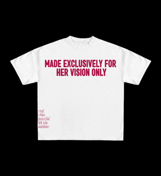 Made Exclusively For Her Vision Only
